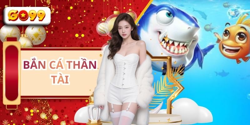 Bắn Cá Thần Tài GO99 - Săn Boss Đại Dương, Nhận Thưởng Khủng