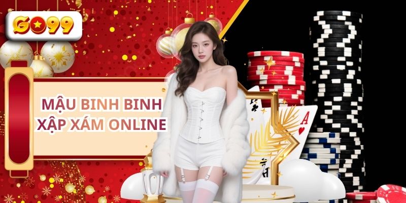Mậu Binh Binh Xập Xám Online, Cách Xếp Bài Hay Tại GO99
