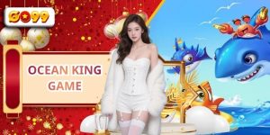 Ocean King Game - Trải Nghiệm Săn Thưởng Hấp Dẫn Cùng GO99